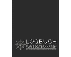 Für Bootsfahrten - Segler, Yacht, Motorboot, Sportboot, Segelyachten: Schiffstagebuch für Kapitän, Skipper, Segler und Crew zur Protokollierung von Segeltagen sowie Angaben zum Boot