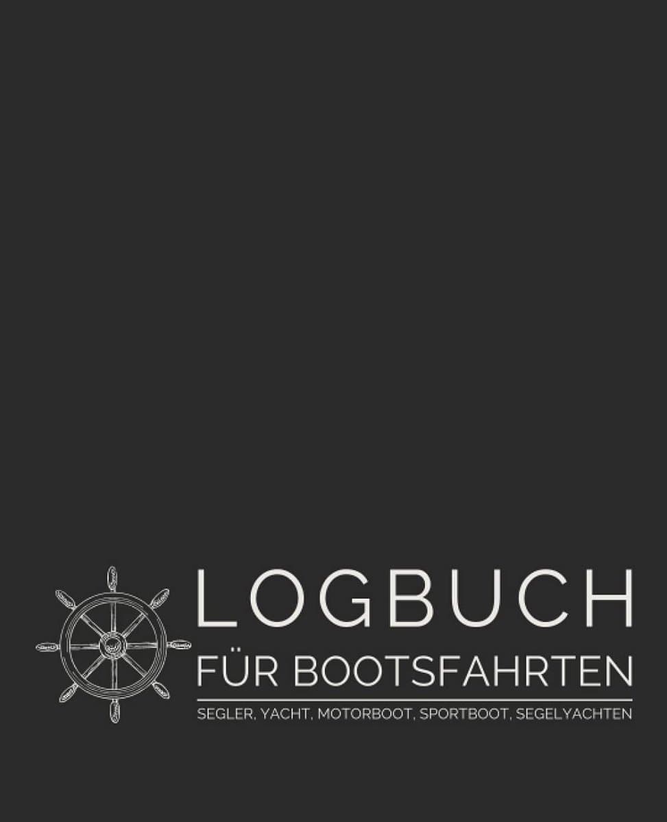 Für Bootsfahrten - Segler, Yacht, Motorboot, Sportboot, Segelyachten: Schiffstagebuch für Kapitän, Skipper, Segler und Crew zur Protokollierung von Segeltagen sowie Angaben zum Boot — afbeelding 1