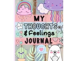 Thoughts & Feelings Journal: Help Kids To Express Emotions, Practice Mindfulness, Gratitude & Positivity!
