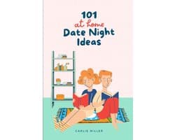 Date Night Ideeën - Thuis Uitjes - Relatie Verdiepen - 101 Creatieve Ideeën - 30 Pagina's