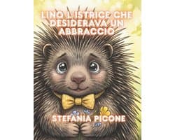 l'istrice che desiderava un abbraccio: Una storia che parla di