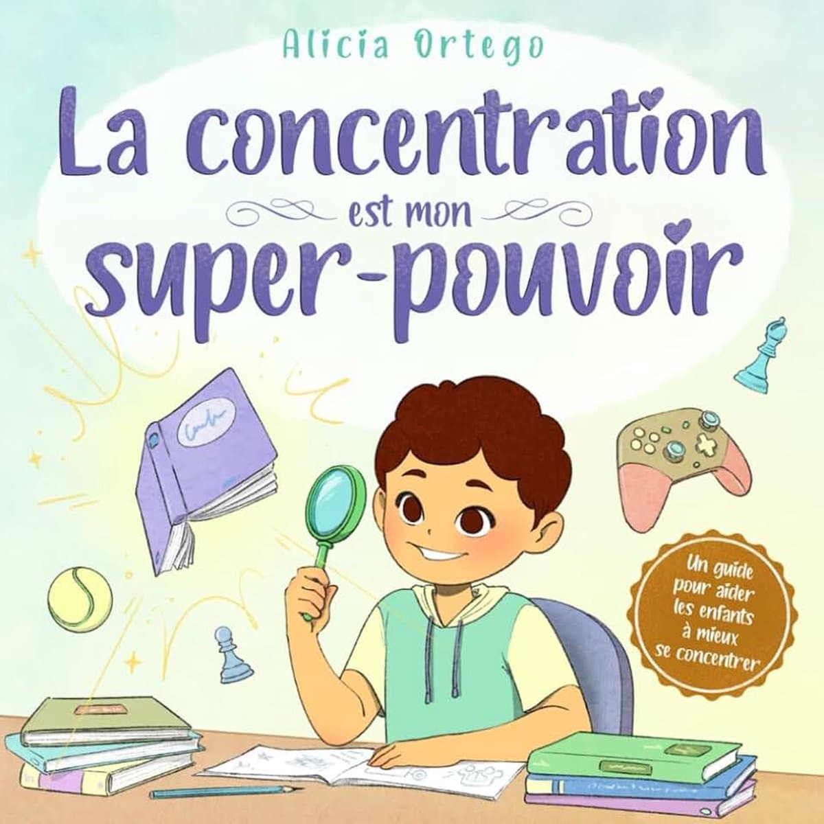 Concentration est mon super-pouvoir: Une histoire inspirante pour aider les enfants de 4 à 8 ans à rester attentifs, éviter les distractions et améliorer leur concentration — afbeelding 1