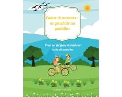 Cahier de vacances : la gratitude au quotidien: Pour un été plein de bonheur et de découvertes - Edition 7-10 ans