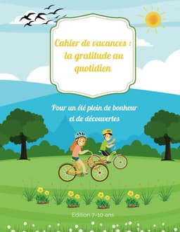 Cahier de vacances : la gratitude au quotidien: Pour un été plein de bonheur et de découvertes - Edition 7-10 ans — thumbnail 1