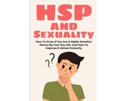 Hooggevoeligheid en Seksualiteit: Versterk Intimiteit en Plezier