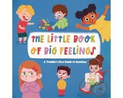 Little Book of Big Feelings: A Toddler's First Guide to Emotions
