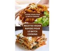 LE BATCH COOKING: CUISINE VEGAN POUR LE BATCH COOKING - Batch cooking recettes rapides - Batch cooking facile